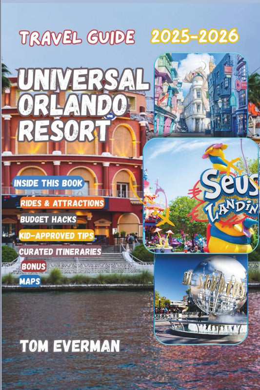 Universal Orlando Resort Travel Guide 2025-2026 (Full Colour): Insider Tips, Crowd-Free Tricks, Epic Rides, Foodie Finds, Budget Hacks & Itineraries for the Ultimate Family Theme Park Adventure