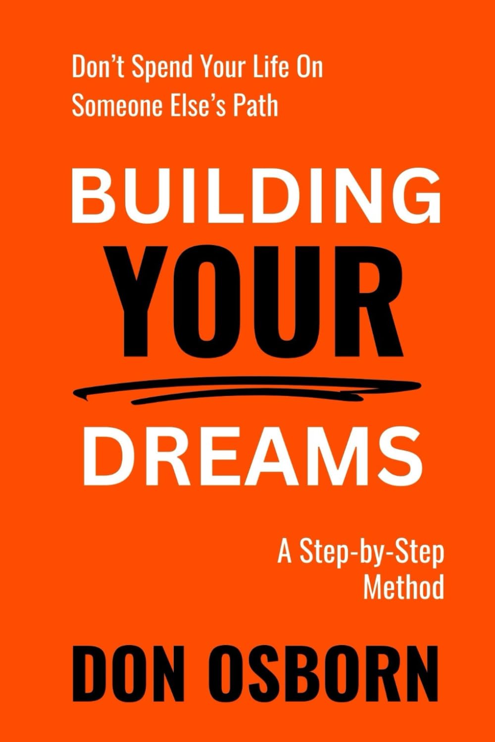 Building Your Dreams: A Step-By-Step Method