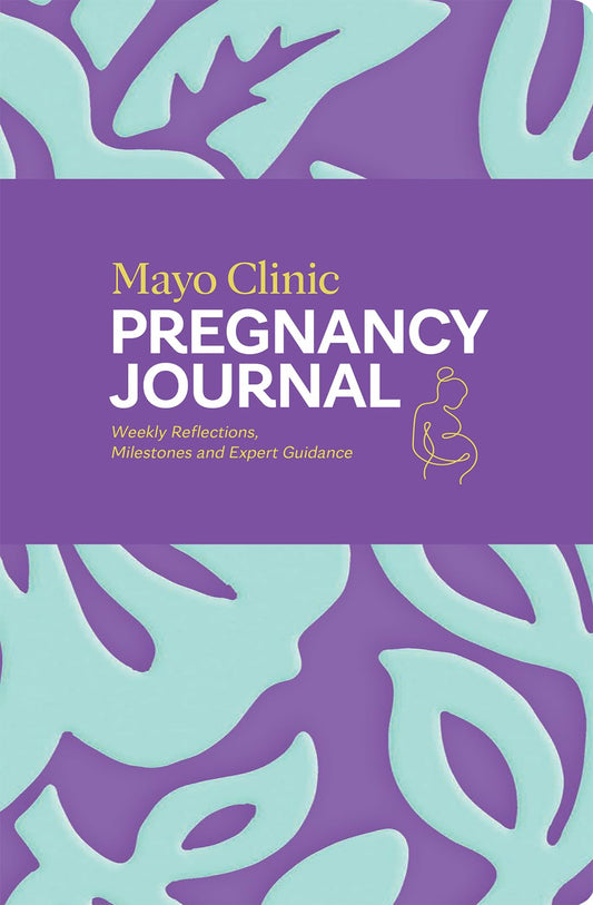 Mayo Clinic Pregnancy Journal: Weekly Reflections, Milestones and Expert Guidance (Mayo Clinic Parenting Guides)