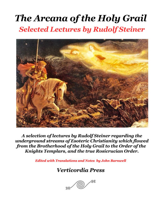 The Arcana of the Holy Grail: Selected Lectures by Rudolf Steiner (The Arcana of the Grail Mysteries of Rudolf Steiner)