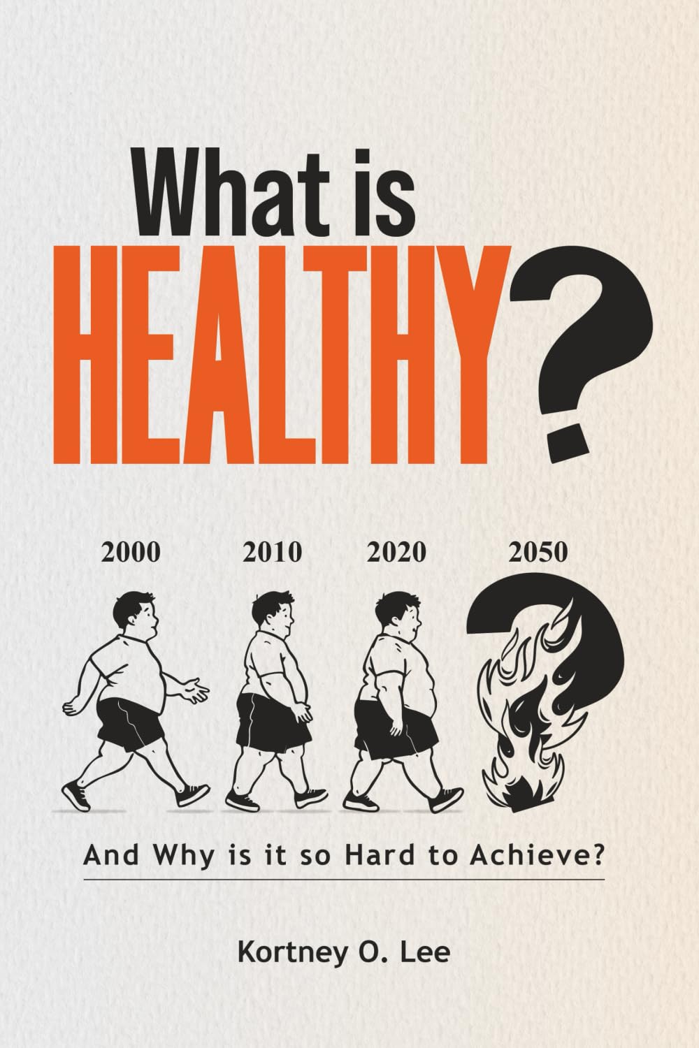 What is Healthy?: And Why is it so Hard To Achieve?