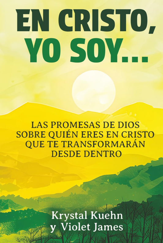 En Cristo, Yo Soy…: Las promesas de Dios sobre quién eres en Cristo que te transformarán desde dentro (Spanish Edition)