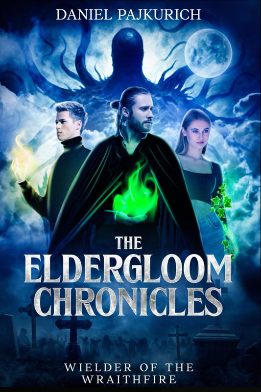 The Eldergloom Chronicles: Wielder of the Wraithfire