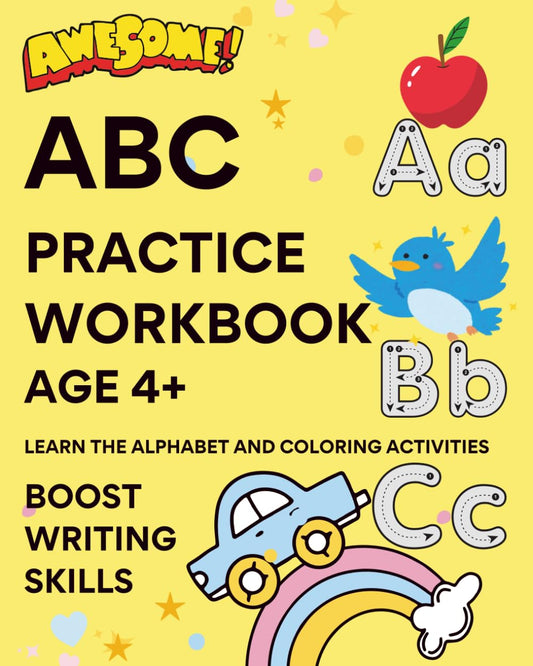 AWESOME ABC PRACTICE WORKBOOK AGE 4+: Supports Motor Skills and Pencil Grip