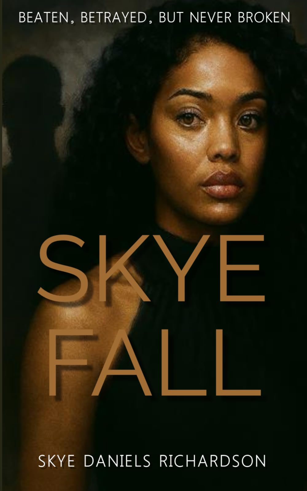 SKYE FALL: BEATEN, BETRAYED, BUT NEVER BROKEN