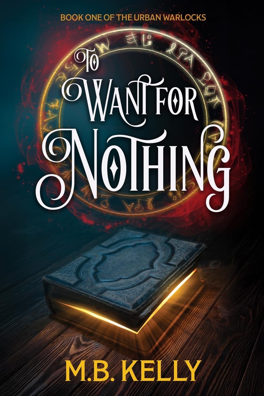 To Want for Nothing: Book One of the Urban Warlocks