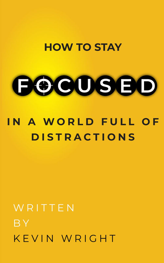 How To Stay Focused In A World Full Of Distractions