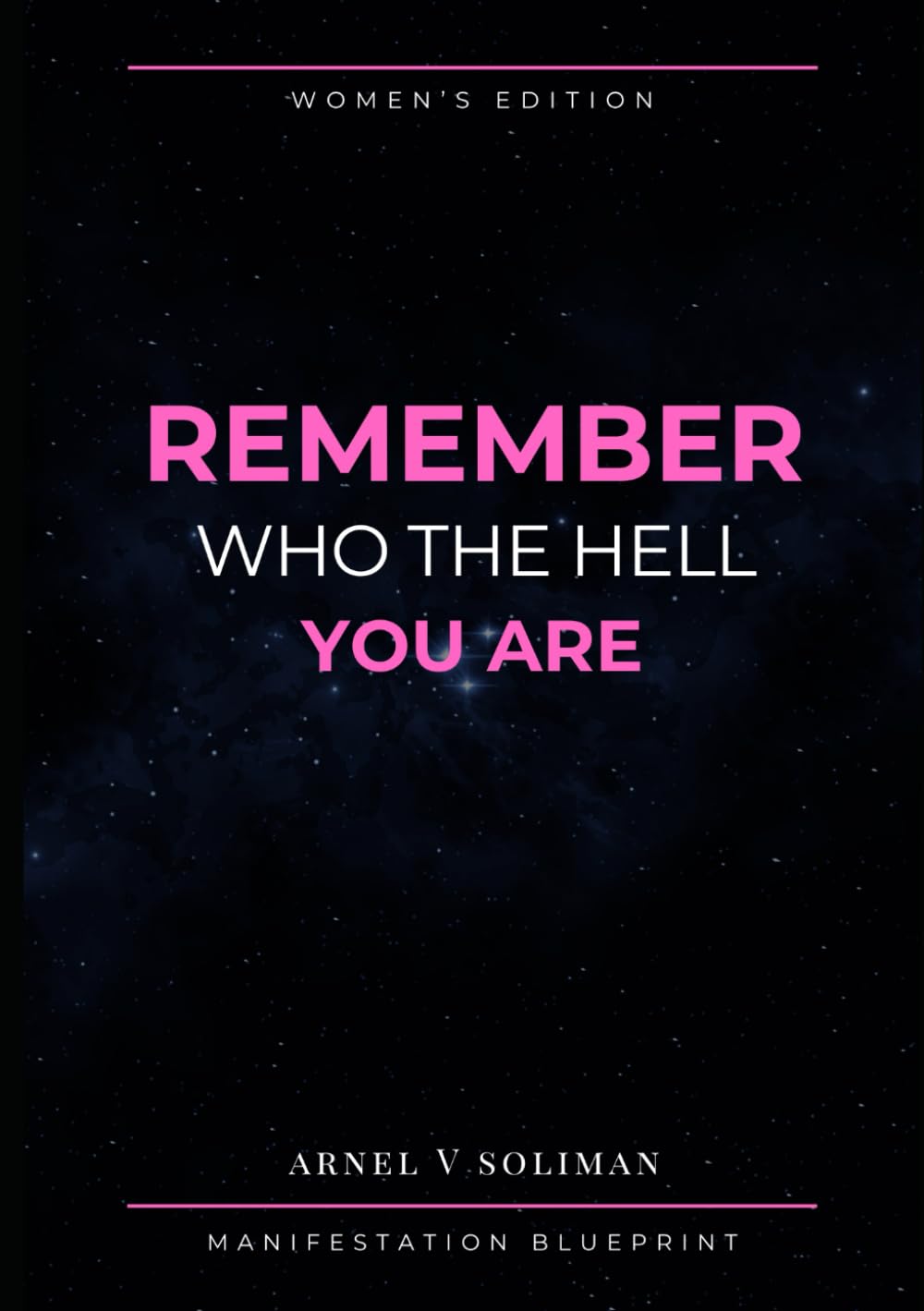 Remember Who The Hell You Are: A Manifestation Guide for the Woman Who Knows She’s Meant for More (Remembering Who The Hell You Are)