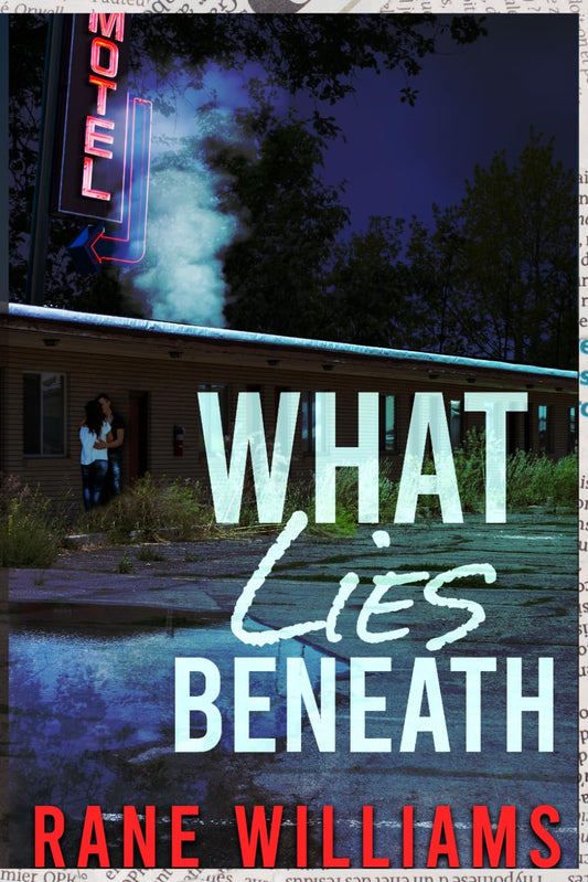 What Lies Beneath: Behind Every Lie is A Truth Desperate to Surface