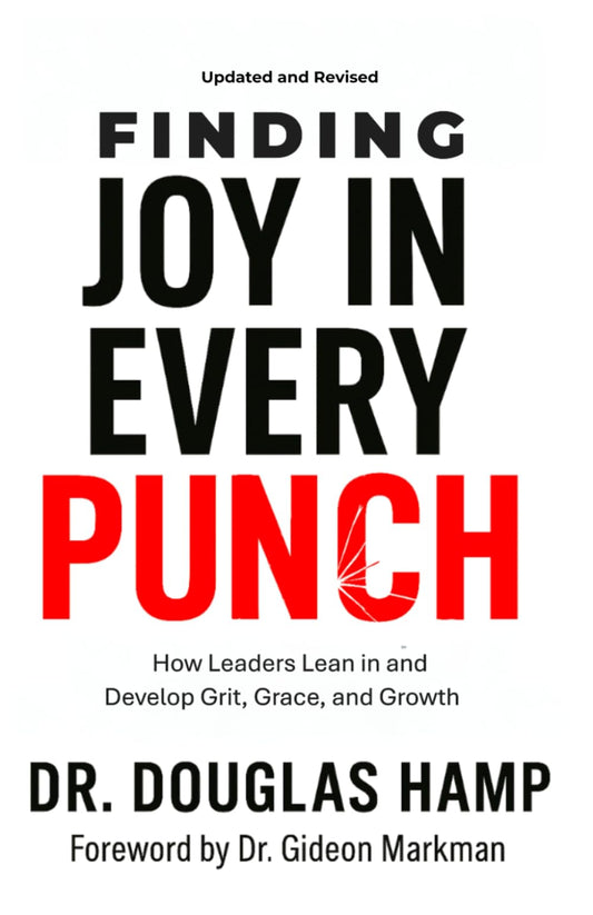 Finding Joy In Every Punch: How Leaders Lean in and Develop Grit, Grace, and Growth