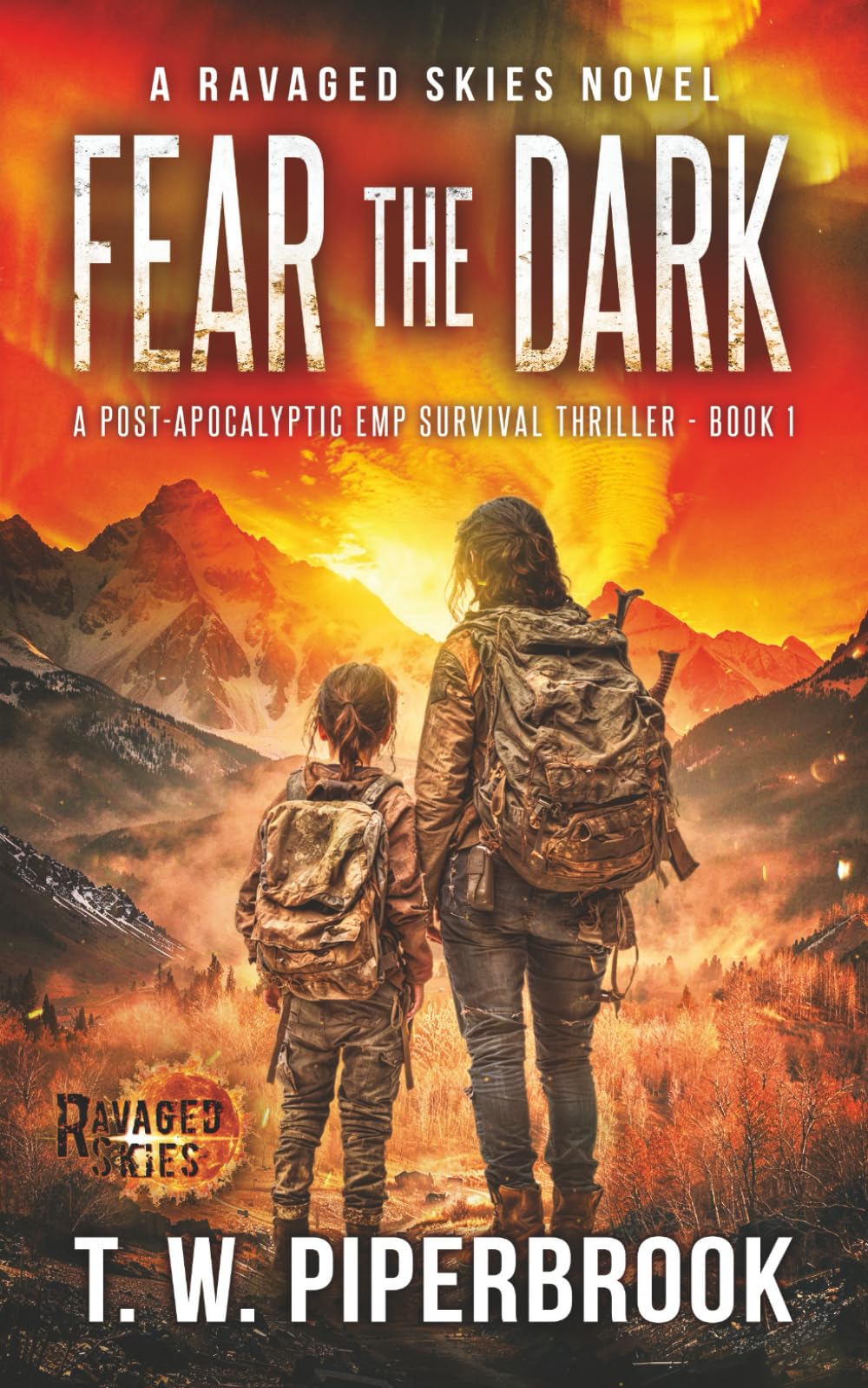 Fear The Dark: A Post-Apocalyptic EMP Survival Thriller: A Ravaged Skies Novel