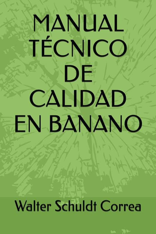 MANUAL TÉCNICO DE CALIDAD EN BANANO (Spanish Edition)