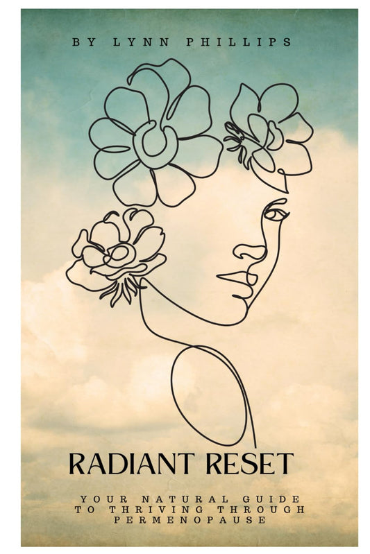 Radiant Reset: Your Natural Guide to Thriving through Perimenopause