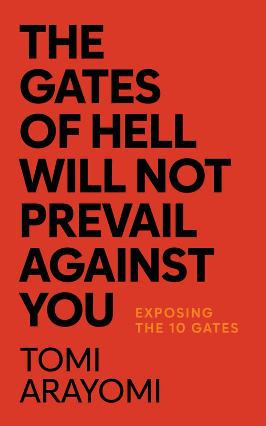 The Gates of Hell Will Not Prevail Against You: Exposing the 10 Gates
