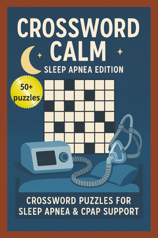 Crossword Calm: Sleep Apnea Edition: Crossword Puzzles with easy to read print about Sleep Apnea, CPAP Support, Wellness and More| 6x9 inches, 122 ... Sleep Hygiene, Relaxation, Vacations