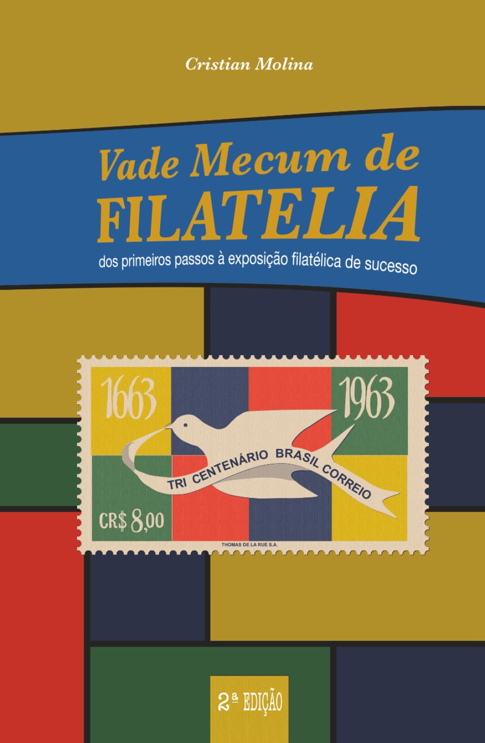 Vade Mecum de Filatelia: dos primeiros passos à exposição filatélica de sucesso (Portuguese Edition)