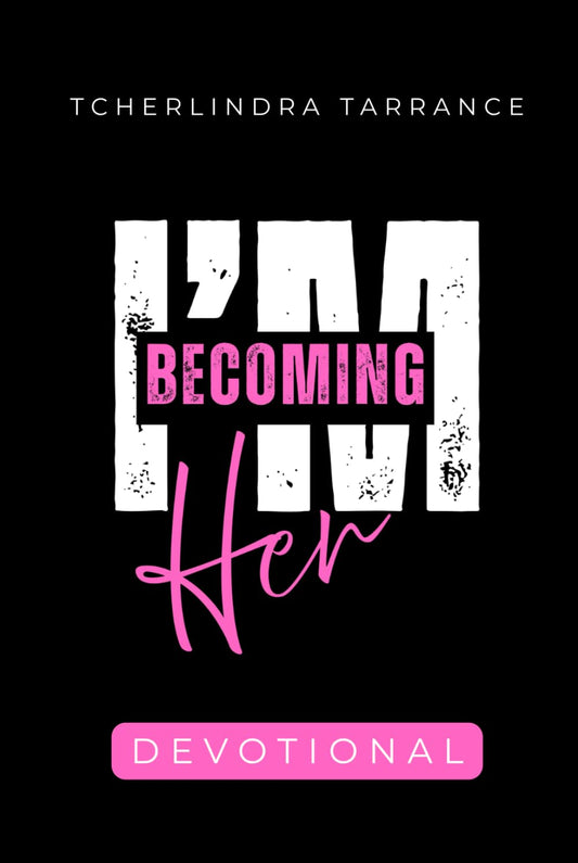 I'm Becoming Her: 40 Devotions for the Women Ready to Walk Fully in Who God Called Her to Be - 7220
