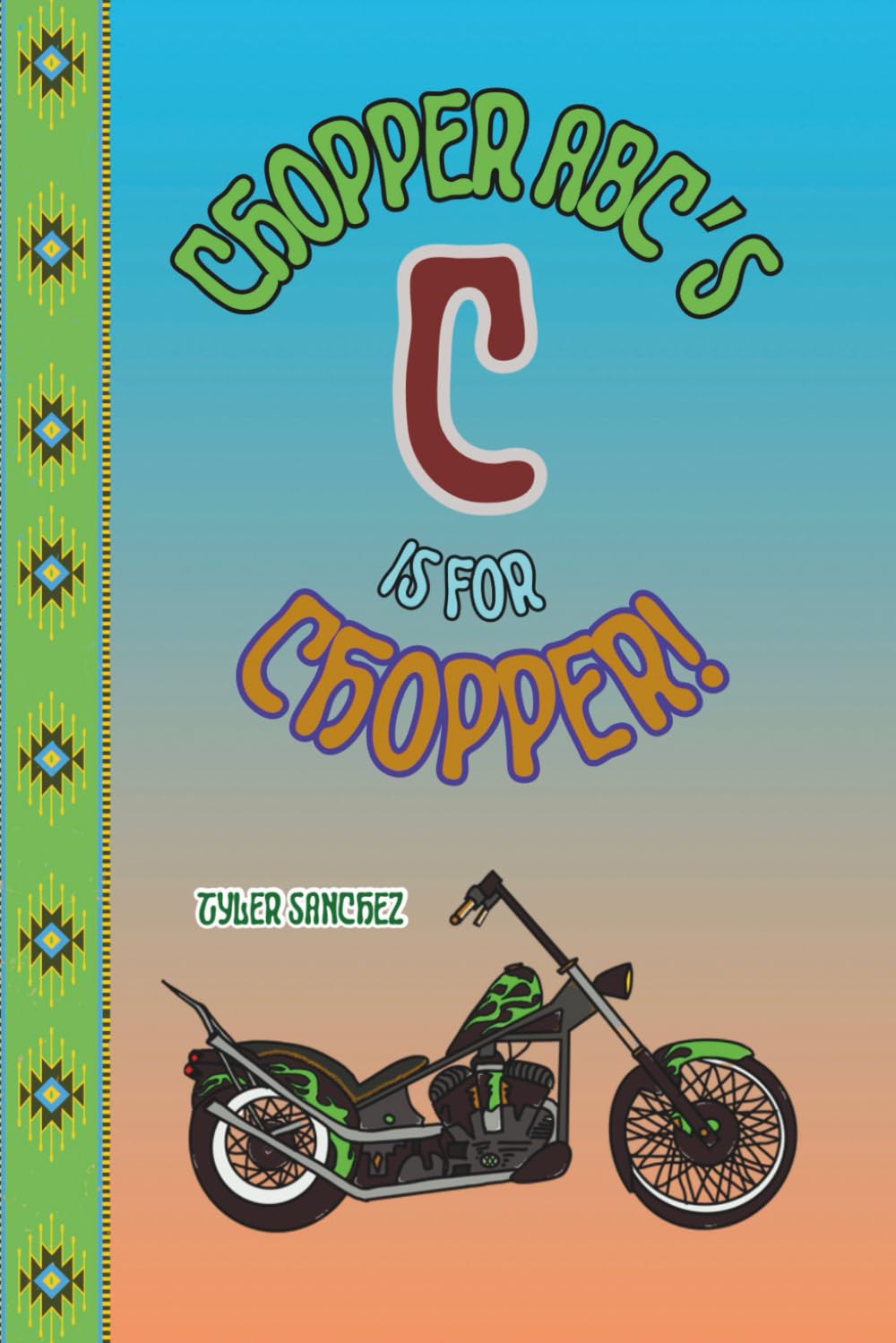 Chopper abc’s C is for chopper (ABC’S of the Motor World)