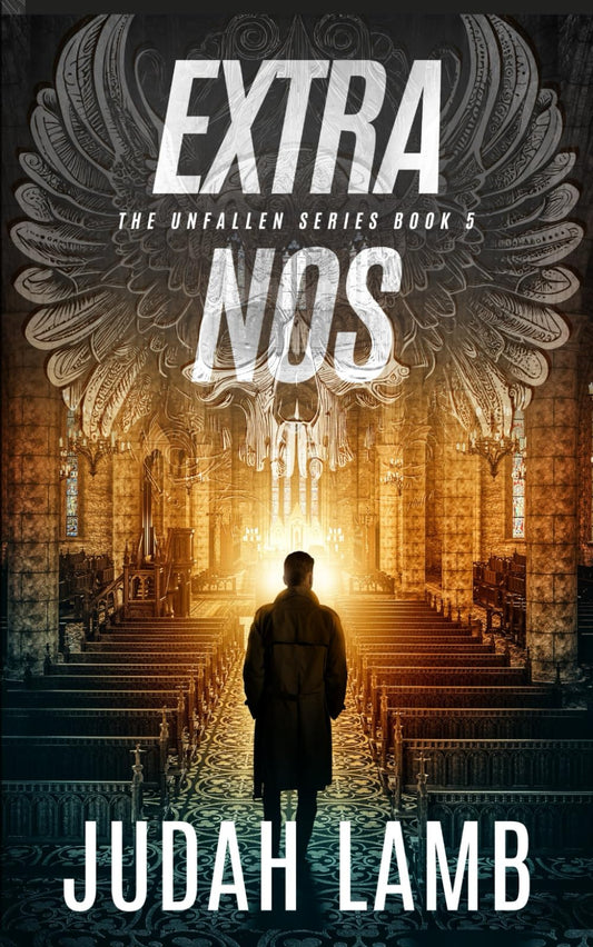 Extra Nos: A Christian Supernatural Thriller and Suspense Novel (The Unfallen Series (Landon Walker Thrillers))