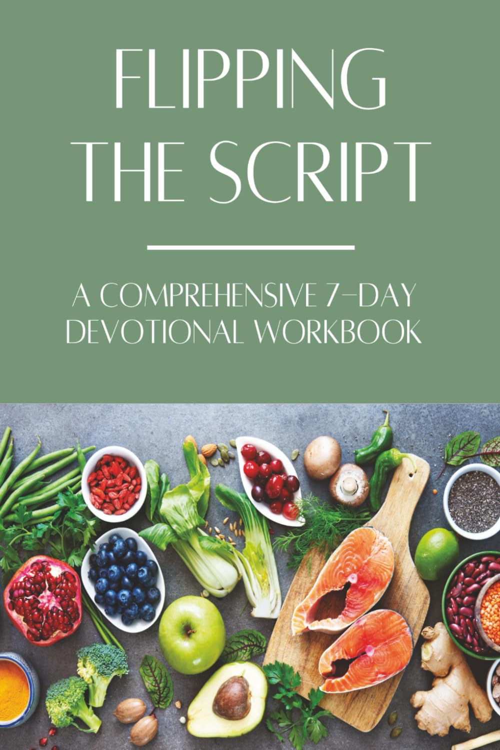 Flipping the Script: From Fear to Faith, Health to Wholeness