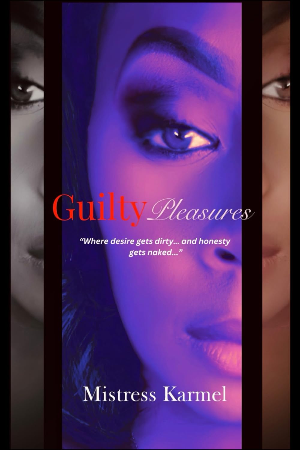 Guilty Pleasure: Where Desire Gets Dirty and Honesty Gets Naked.: Very Explicit Erotic Tale of Self-Exploration, Seduction, and Unapologetic Truth| ... that turn into reality|6x9 inches 194 pages