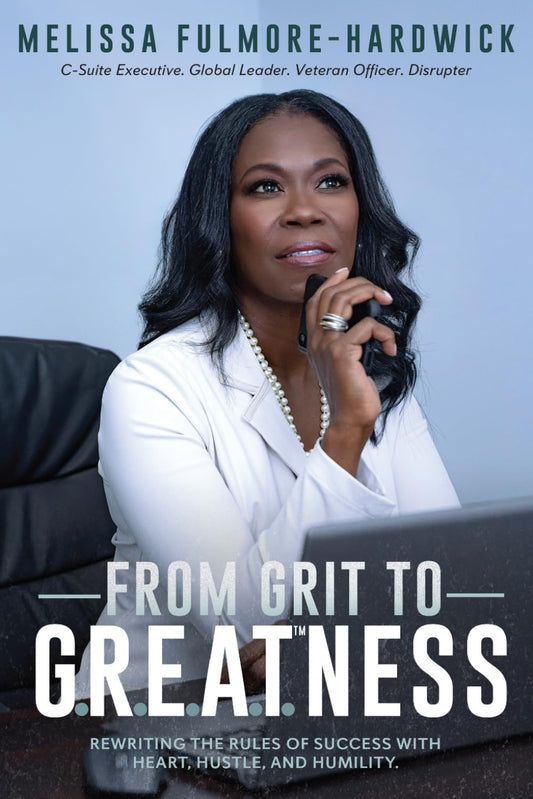 From Grit to G.R.E.A.T™ness: Rewriting the Rules of Success with Heart, Hustle, and Humility