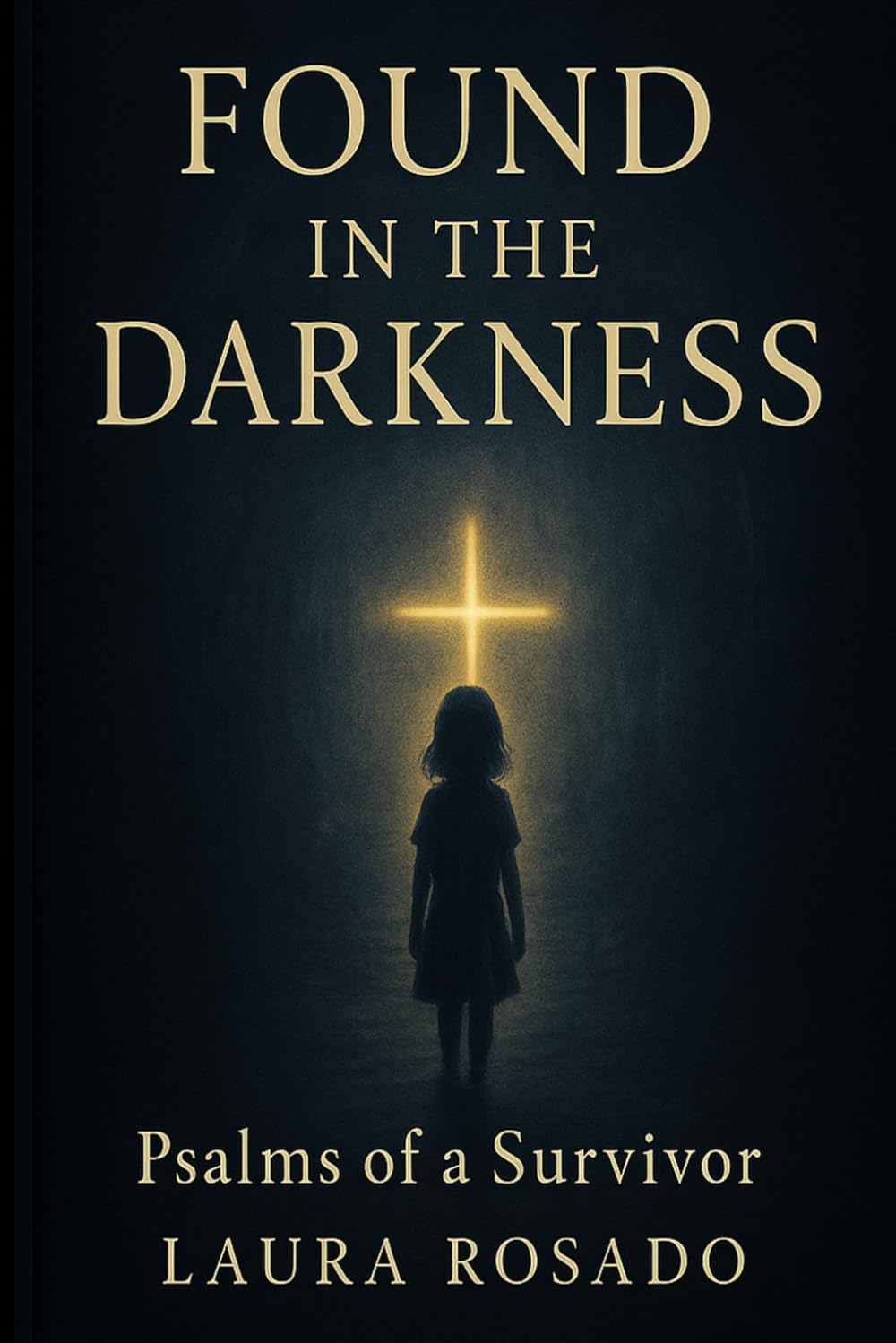 Found in the Darkness: Psalms of a Survivor