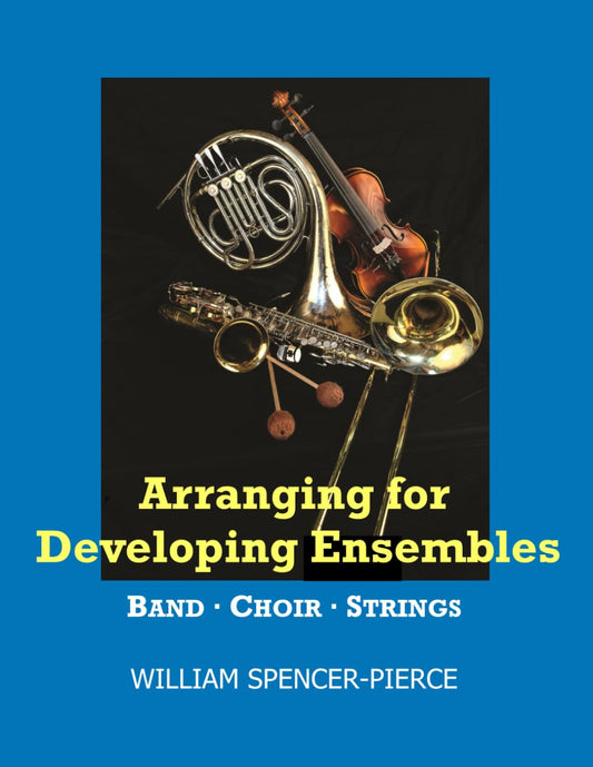 Arranging for Developing Ensembles: Band, Choir, Strings