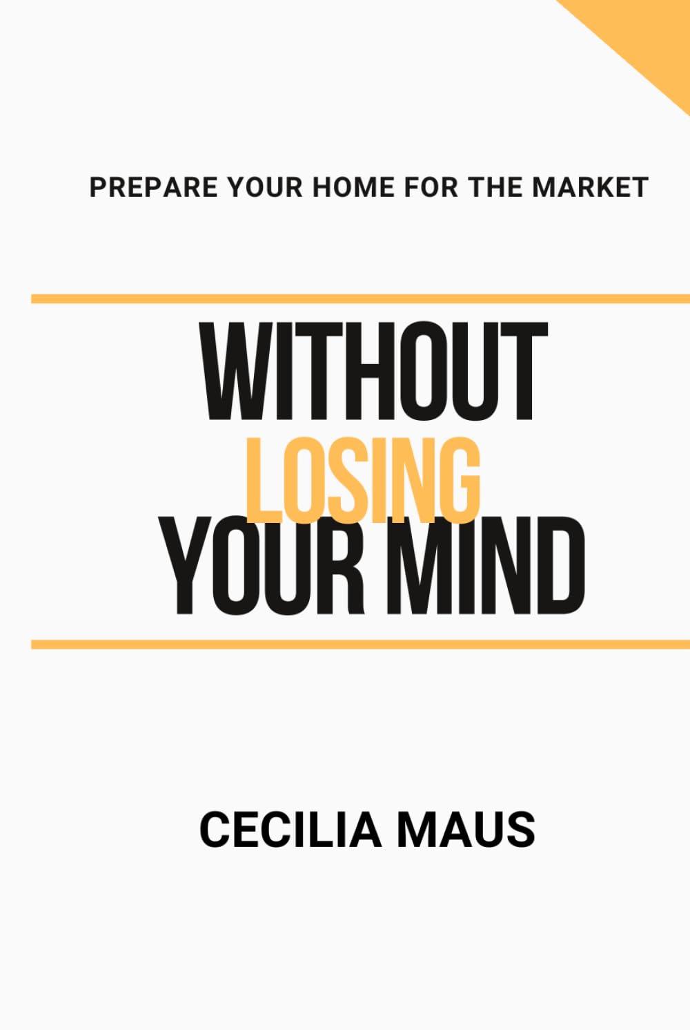 Prepare Your Home for the Market: (Without Losing Your Mind)