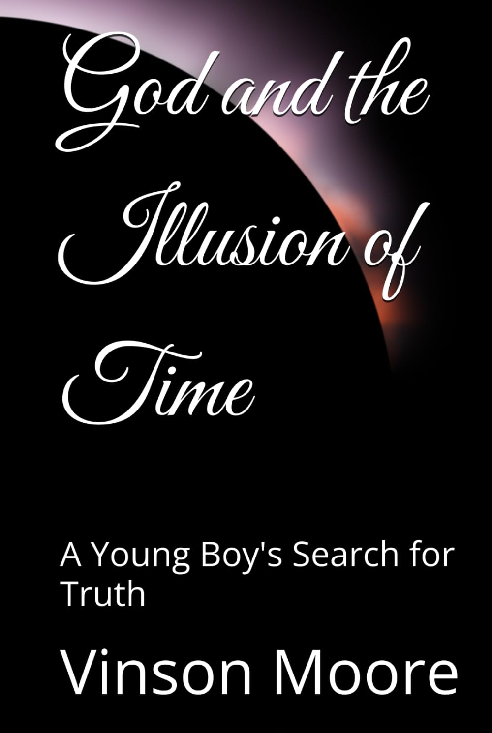 God and the Illusion of Time: A Young Boy's Search for Truth