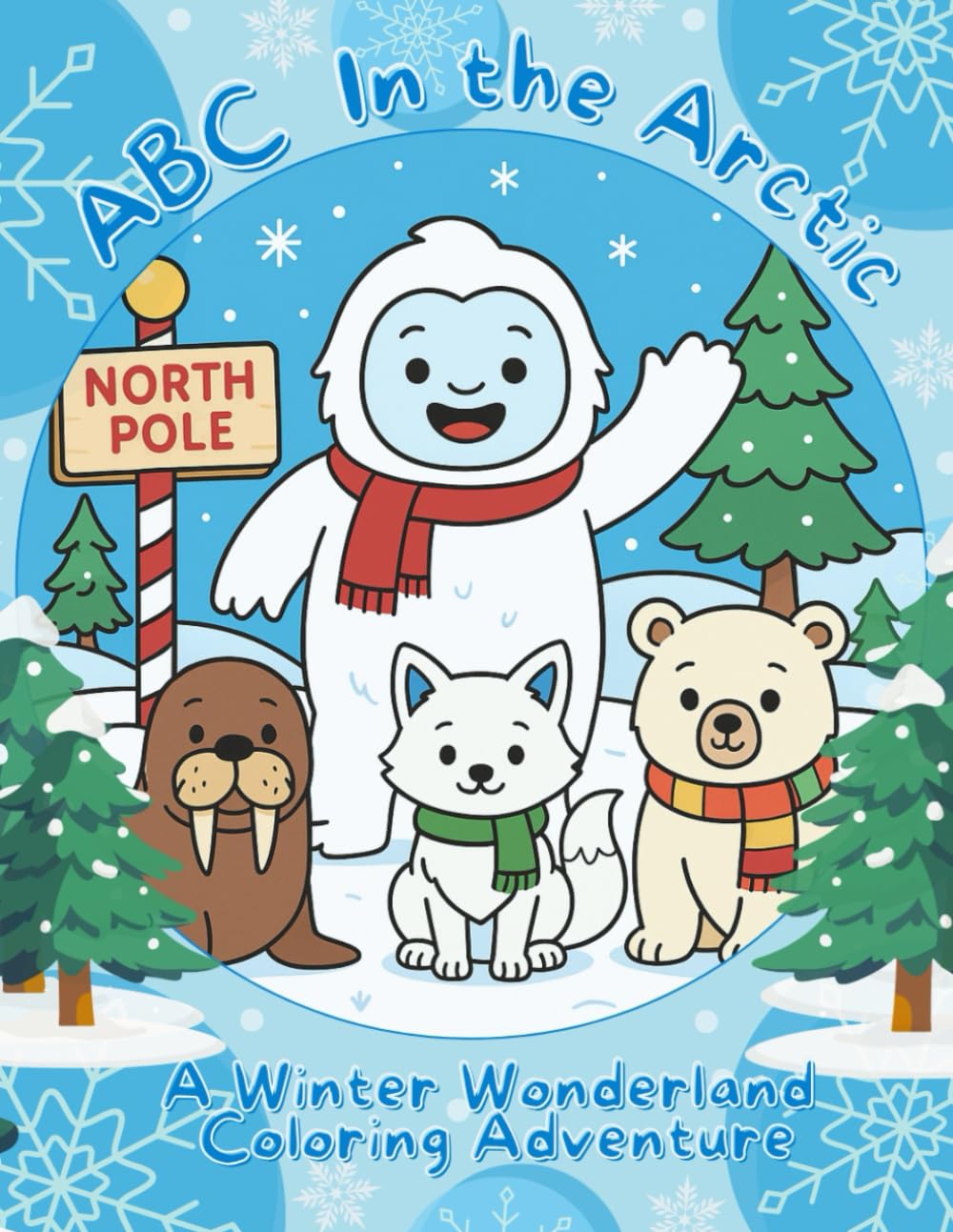 ️ ABC in the Arctic: A Winter Wonderland Coloring Adventure ️: Bundle up and explore the snowy north with 75 pages of Arctic Fun!