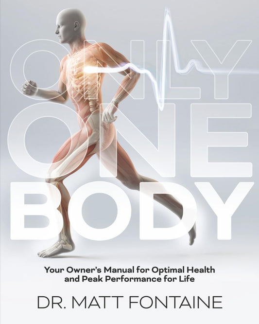 ONLY ONE BODY: Your Owner’s Manual for Optimal Health and Peak Performance for Life