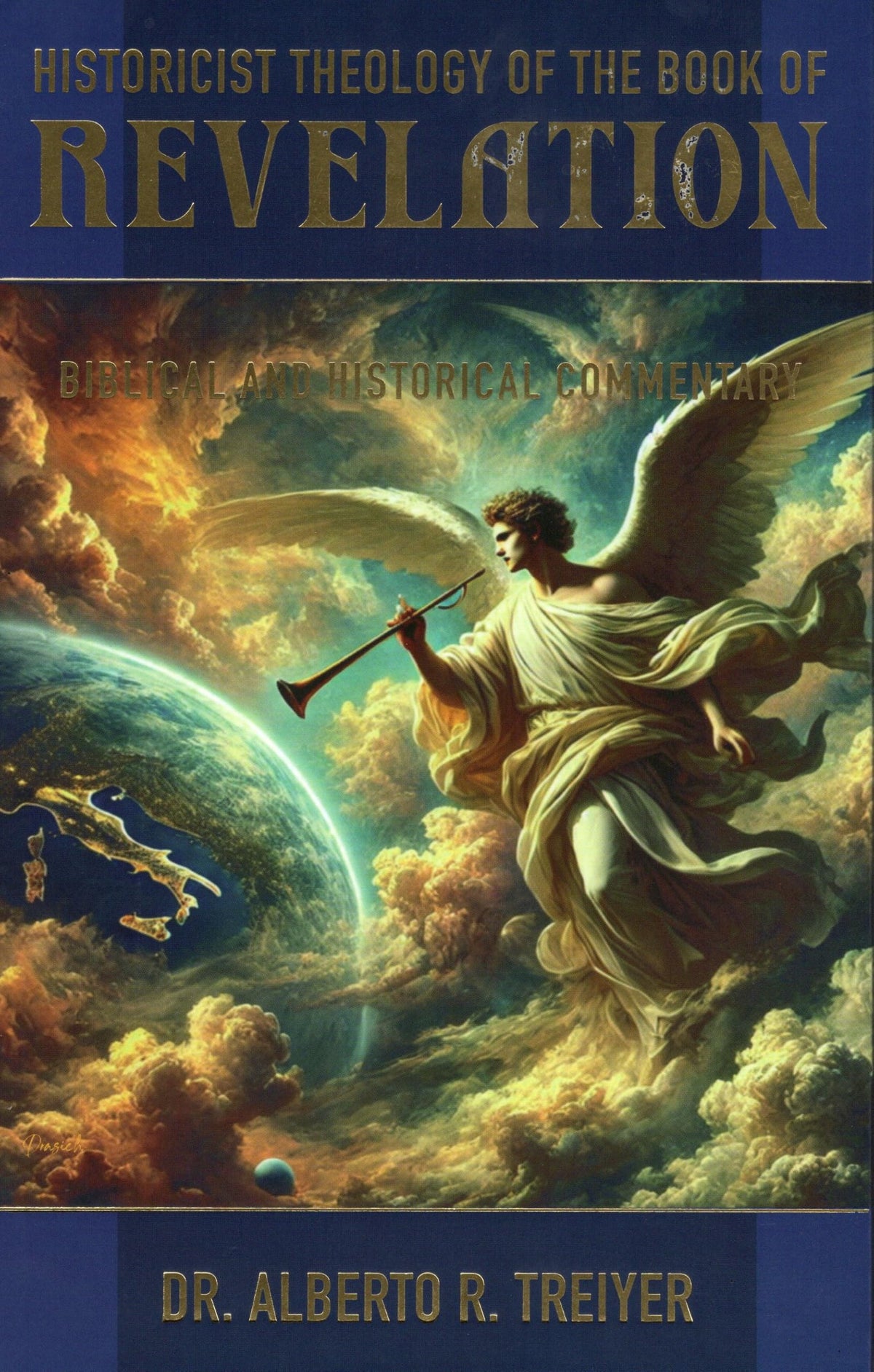 Historicist Theology of the Book of Revelation: Biblical and Historical Commentary