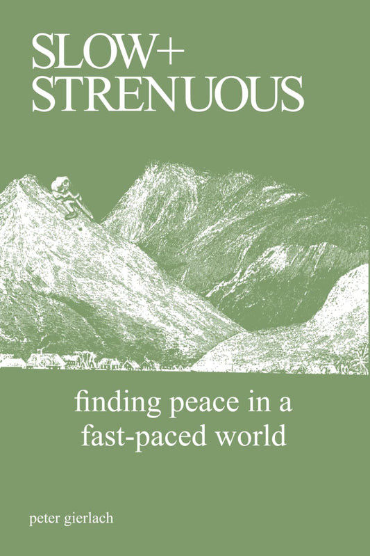 Slow and Strenuous: Finding Peace in a Fast-Paced World