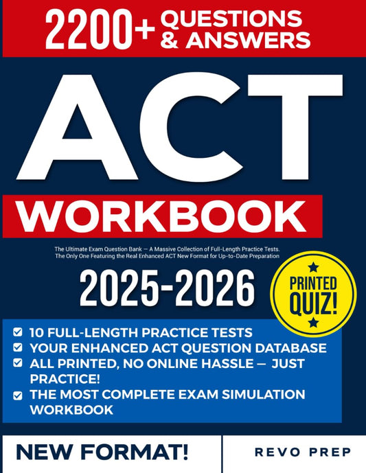 ACT Workbook: The Ultimate Exam Question Bank — A Massive Collection of Full-Length Practice Tests. The Only One Featuring the Real Enhanced ACT New Format for Up-to-Date Preparation