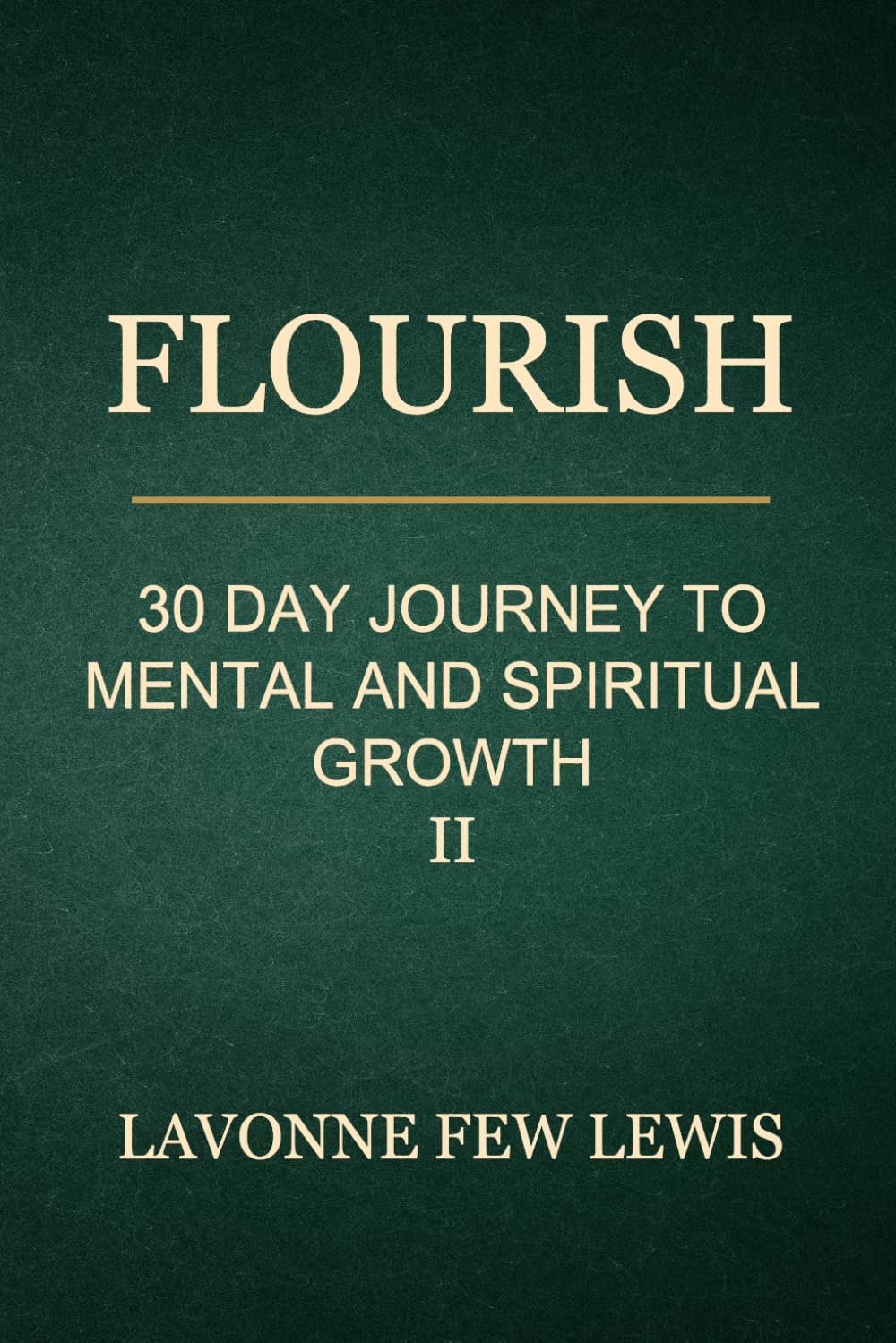 Flourish: A 30 Day Journey to Mental and Spiritual Growth 2