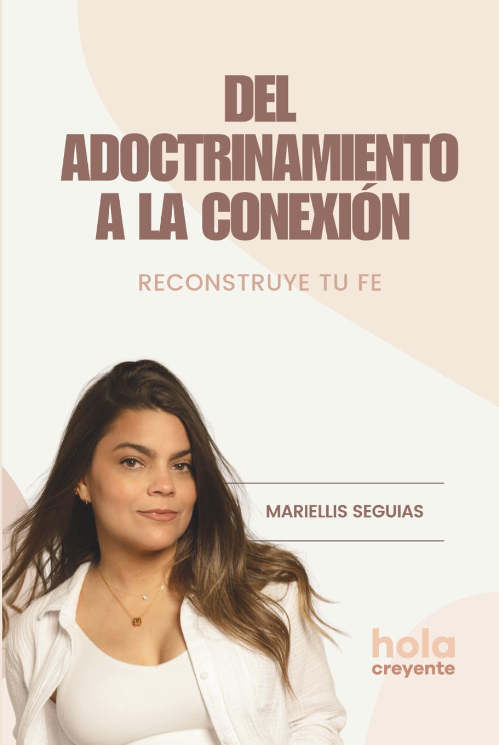 DEL ADOCTRINAMIENTO A LA CONEXIÓN: Reconstruye tu fe (Spanish Edition)