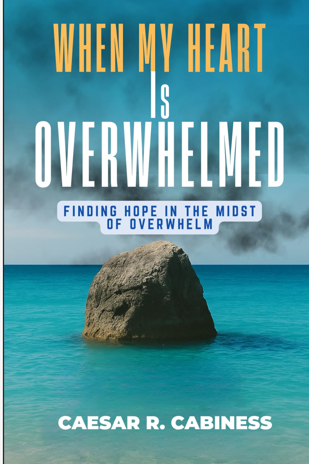 When My Heart is Overwhelmed