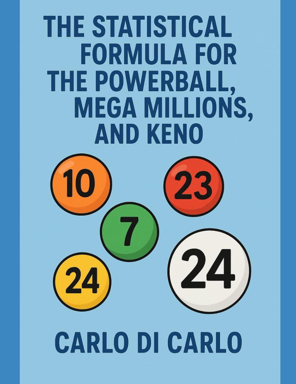 THE STATISTICAL FORMULA FOR THE POWERBALL, MEGA MILLIONS, AND KENO
