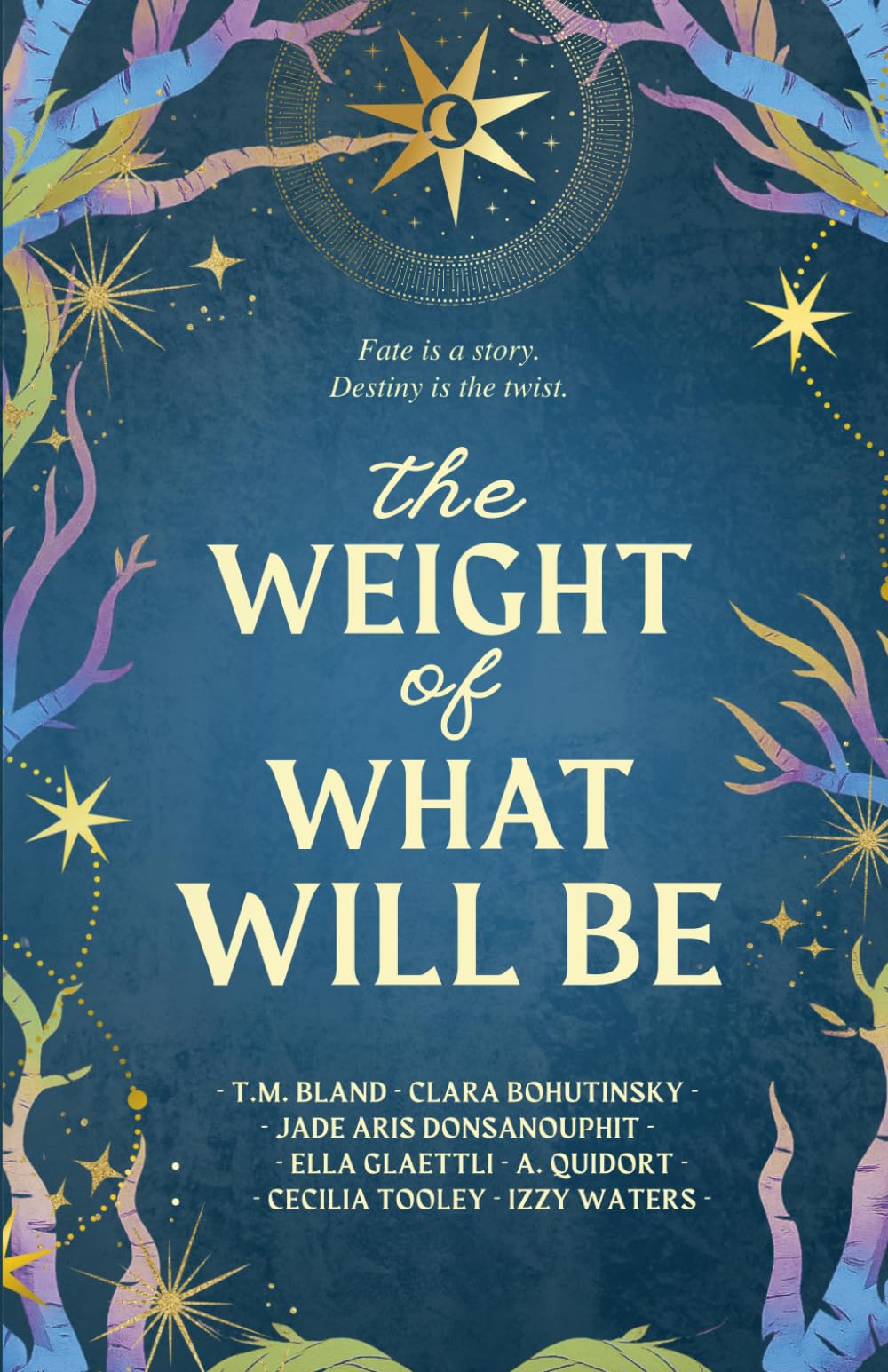 The Weight of What Will Be: An Anthology