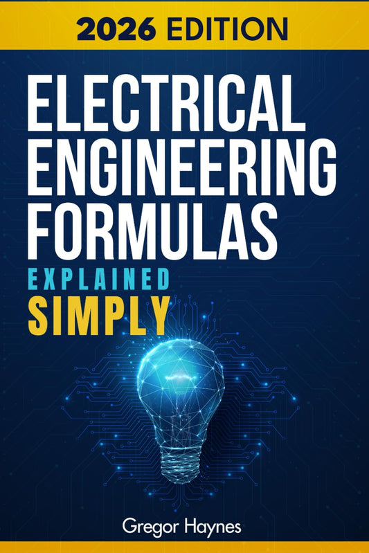 Electrical Engineering Formulas Explained Simply: A Beginner-Friendly Guide to Electrical Concepts, Formulas & Math Made Easy—with Clear Explanations, Step-by-Step Logic, and Real-World Applications