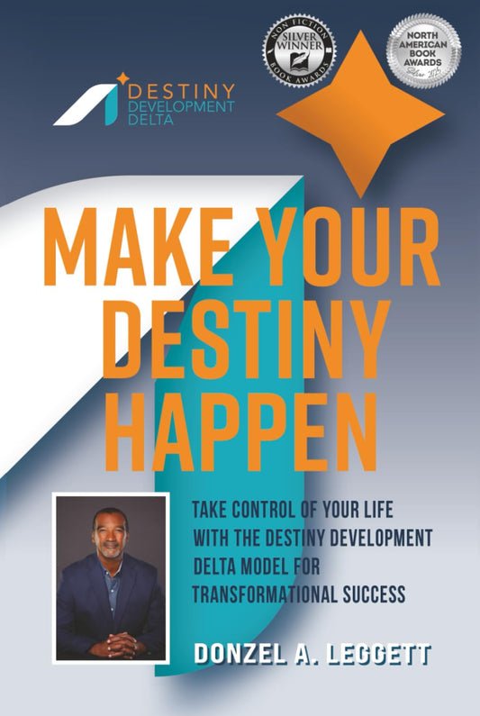 Make Your Destiny Happen: Take Control of Your Life with the Destiny Development Delta Model for Transformational Success