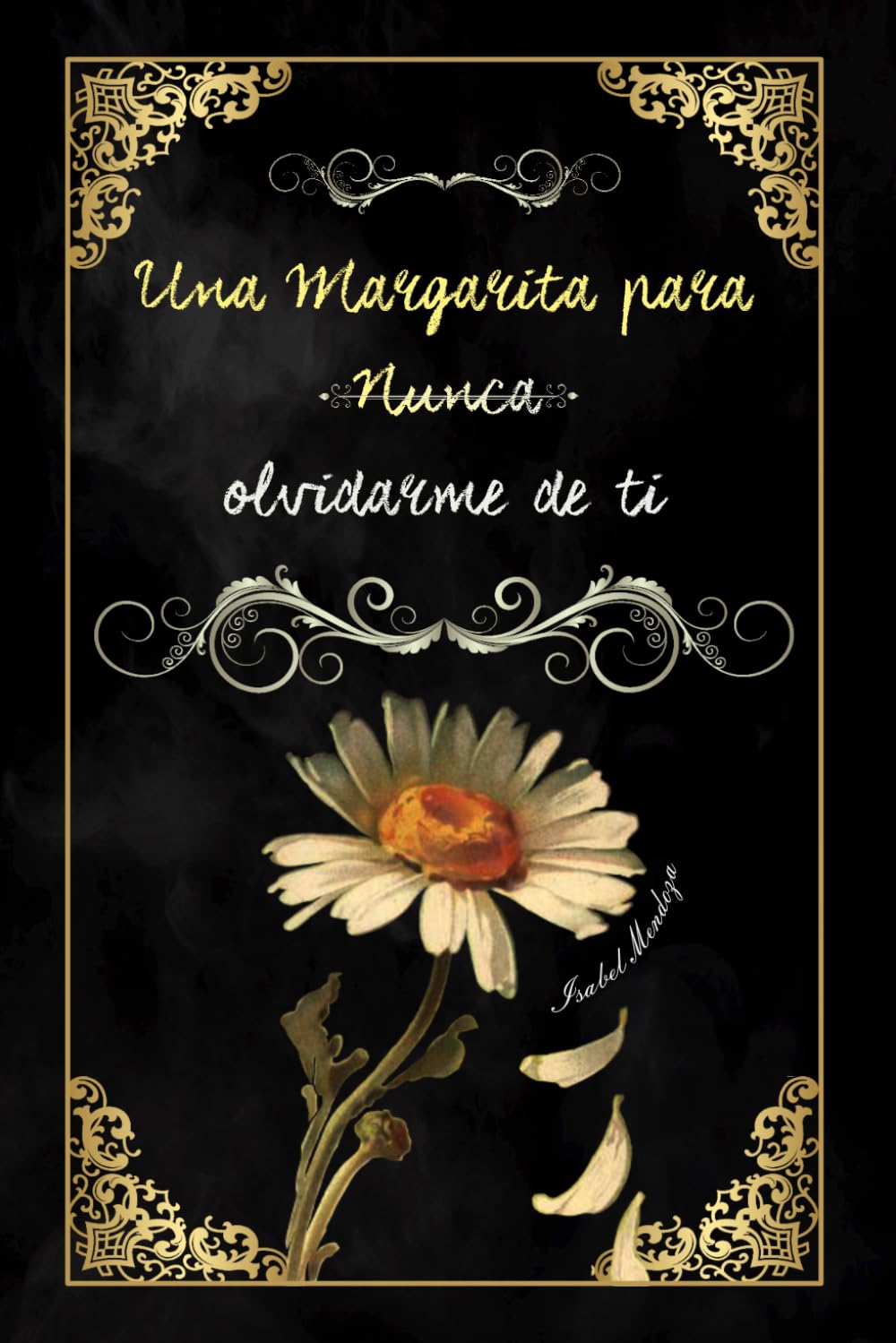 UNA MARGARITA PARA NUNCA OLVIDARME DE TI (Spanish Edition)