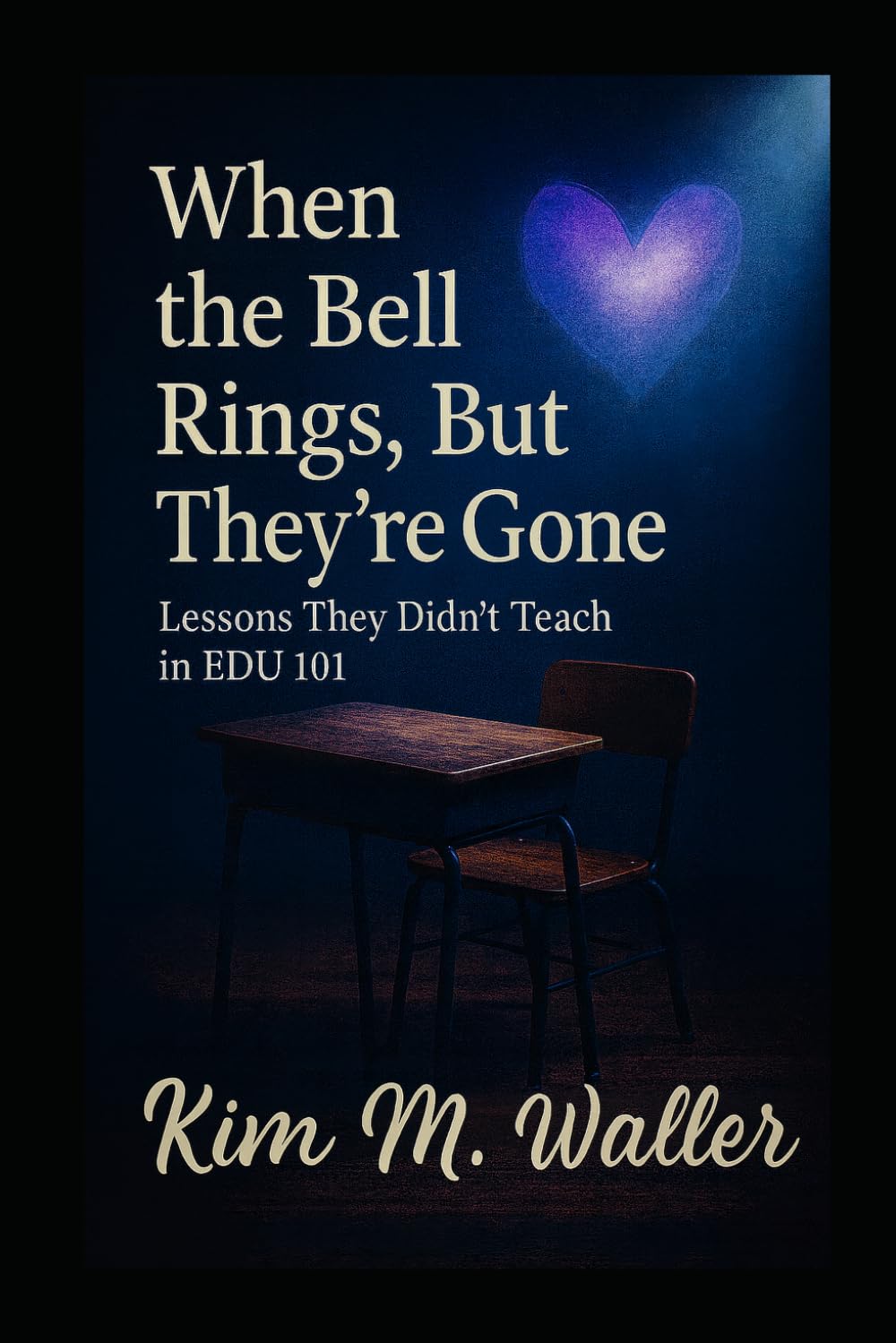 When the Bell Rings, But They’re Gone: The Lessons They Didn’t Teach in EDU 101