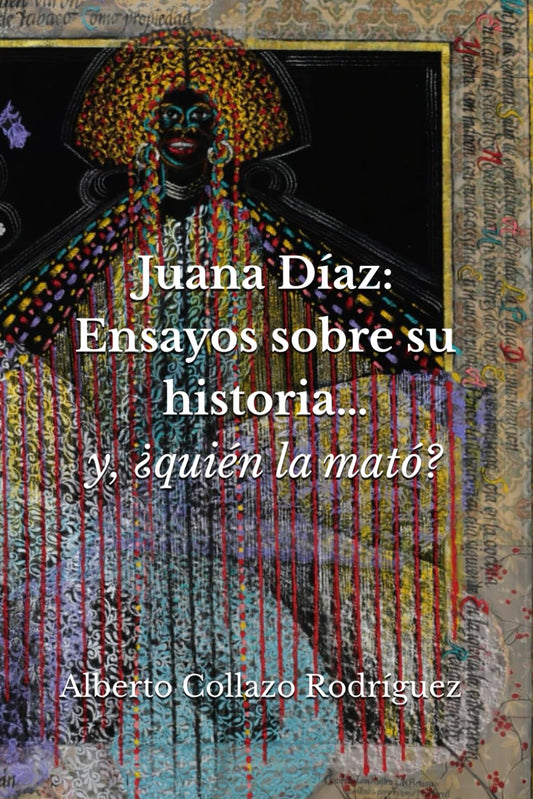 Juana Díaz: Ensayos sobre su historia…y, ¿quién la mató? (Spanish Edition)