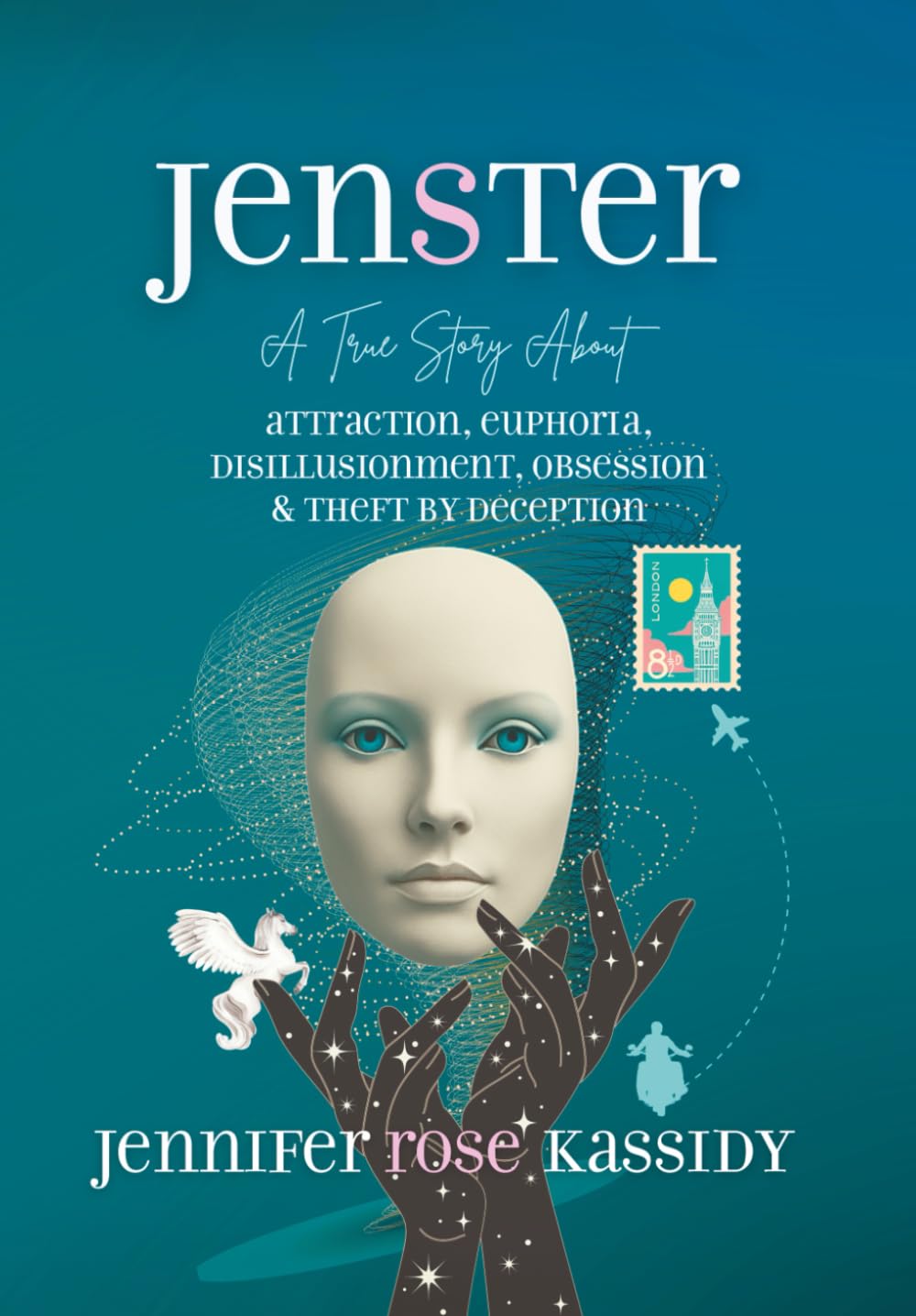 JENSTER: A True Story About ATTRACTION, EUPHORIA, DISILLUSIONMENT, OBSESSION & THEFT BY DECEPTION