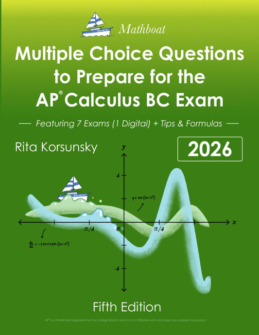 Multiple Choice Questions To Prepare For the AP Calculus BC Exam: 7 Practice Exams (1 Digital Exam) + Theorems, Formulas & Proven Tips for the AP® Exam