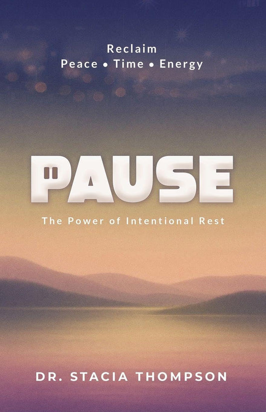 Pause: The Power of Intentional Rest