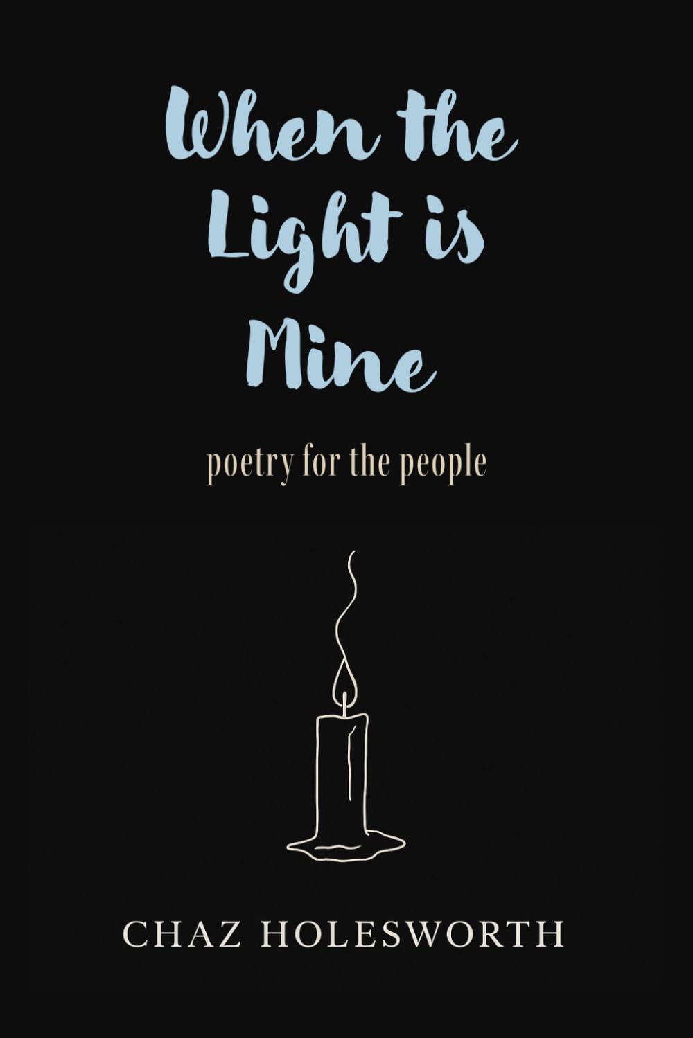 When the Light is Mine: Poetry for the people