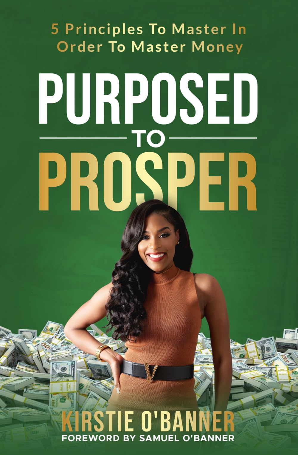 Purposed To Prosper: 5 Principles To Master In Order To Master Money